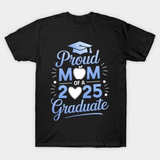 Proud Mom Of A Class Of 2025 Graduate 2025 Senior Mom 2025 T-Shirt